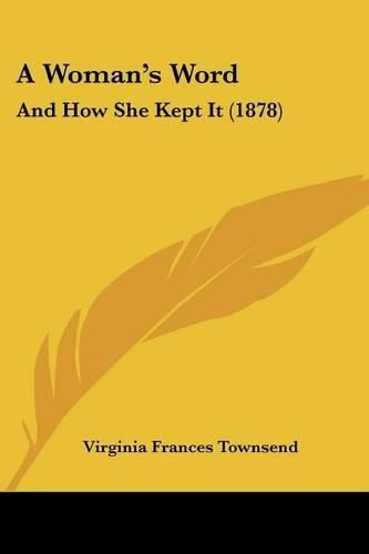 A Woman's Word: And How She Kept It (1878)