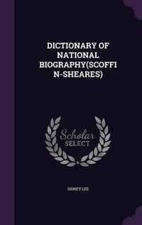 Cover image for Dictionary of National Biography(scoffin-Sheares)