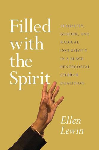 Cover image for Filled with the Spirit: Sexuality, Gender, and Radical Inclusivity in a Black Pentecostal Church Coalition