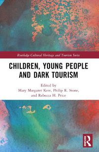 Cover image for Children, Young People and Dark Tourism