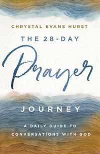 Cover image for The 28-Day Prayer Journey: A Daily Guide to Conversations with God