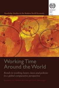 Cover image for Working Time Around the World: Trends in Working Hours, Laws, and Policies in a Global Comparative Perspective