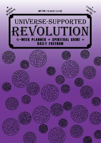 Cover image for Universe-Supported Revolution: 6-Week Planner + Spiritual Guide = Daily Freedom. AM/PM. Fancy Purple.