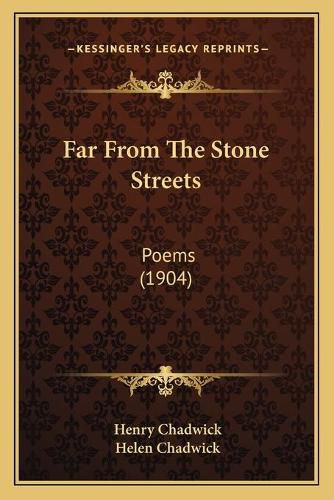 Cover image for Far from the Stone Streets: Poems (1904)