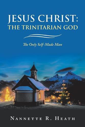 Cover image for Jesus Christ: the Trinitarian God: The Only Self-Made Man