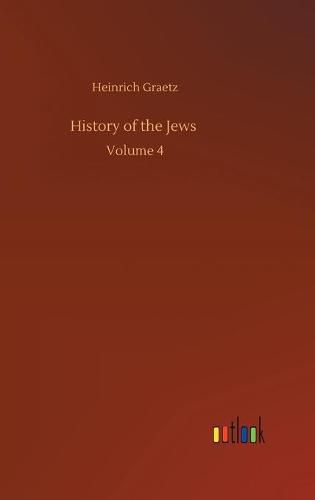 Cover image for History of the Jews: Volume 4