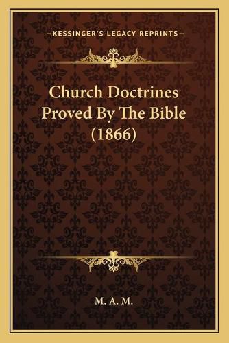 Cover image for Church Doctrines Proved by the Bible (1866)