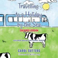 Cover image for Travelling to a Holiday by the Sea: Coloured Version