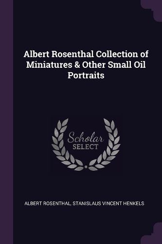 Cover image for Albert Rosenthal Collection of Miniatures & Other Small Oil Portraits