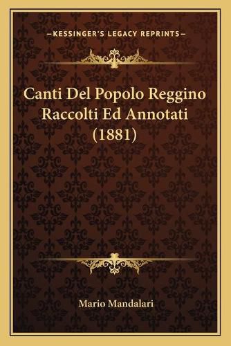 Canti del Popolo Reggino Raccolti Ed Annotati (1881)