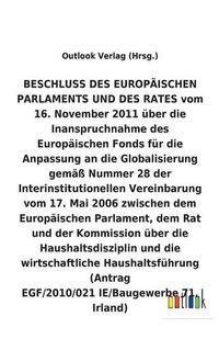 Cover image for BESCHLUSS vom 16. November 2011 uber die Inanspruchnahme des Europaischen Fonds fur die Anpassung an die Globalisierung gemass Nummer 28 der Interinstitutionellen Vereinbarung vom 17. Mai 2006 uber die Haushaltsdisziplin und die wirtschaftliche Haushaltsfu