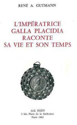 L' Imperatrice Galla Placidia Raconte Sa Vie Et Son Temps