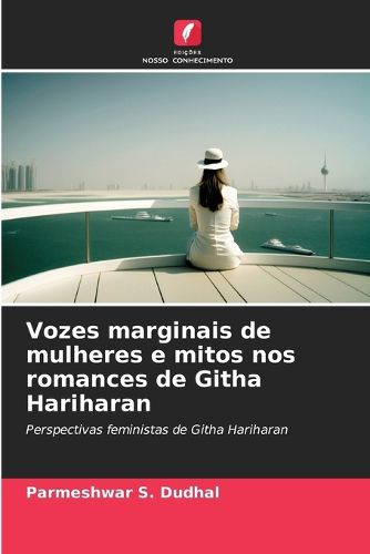 Cover image for Vozes marginais de mulheres e mitos nos romances de Githa Hariharan
