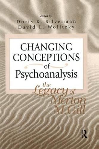 Cover image for Changing Conceptions of Psychoanalysis: The Legacy of Merton M. Gill