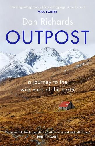 Outpost: A Journey to the Wild Ends of the Earth
