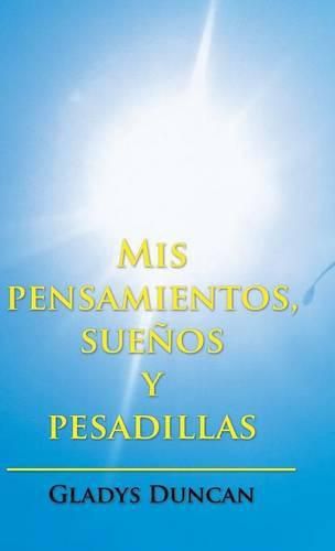 Cover image for MIS Pensamientos, Suenos y Pesadillas