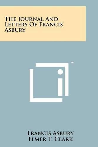 Cover image for The Journal and Letters of Francis Asbury