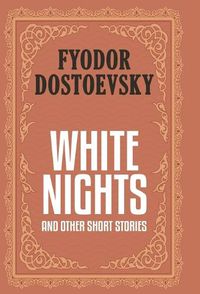 Cover image for White Nights and Other Short Stories (Case Laminate Deluxe Hardbound Edition with Dust Jacket)