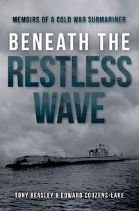 Cover image for Beneath the Restless Wave: Memoirs of a Cold War Submariner