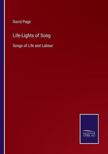 Cover image for Life-Lights of Song: Songs of Life and Labour