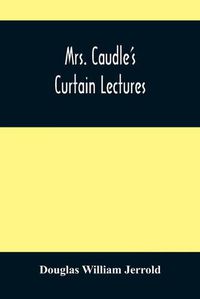 Cover image for Mrs. Caudle'S Curtain Lectures