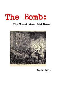 Cover image for The Bomb: The Classic Anarchist Novel