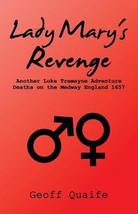 Cover image for Lady Mary's Revenge: Another Luke Tremayne Adventure Deaths on the Medway England 1657