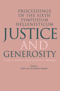 Cover image for Justice and Generosity: Studies in Hellenistic Social and Political Philosophy - Proceedings of the Sixth Symposium Hellenisticum