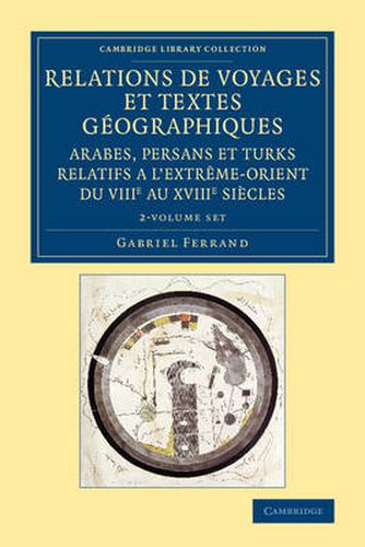 Cover image for Relations de voyages et textes geographiques arabes, persans et turks relatifs a l'Extreme-Orient du VIIIe au XVIIIe siecles 2 Volume Set: Traduits, revus et annotes