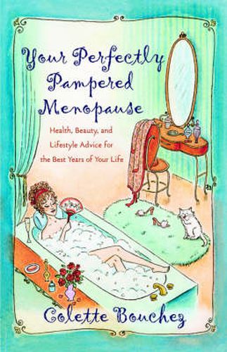 Your Perfectly Pampered Menopause: Health, Beauty, and Lifestyle Advice for the Best Years of Your Life