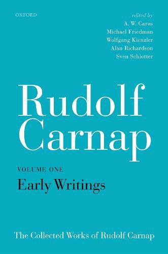 Rudolf Carnap: Early Writings: The Collected Works of Rudolf Carnap, Volume 1