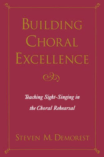 Cover image for Building Choral Excellence: Teaching Sight-Singing in the Choral Rehearsal