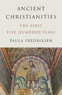 Cover image for Ancient Christianities