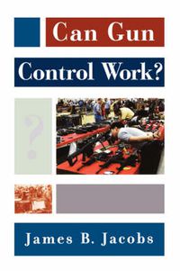 Cover image for Can Gun Control Work?