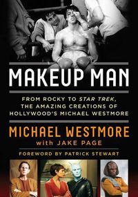 Cover image for Makeup Man: From Rocky to Star Trek The Amazing Creations of Hollywood's Michael Westmore