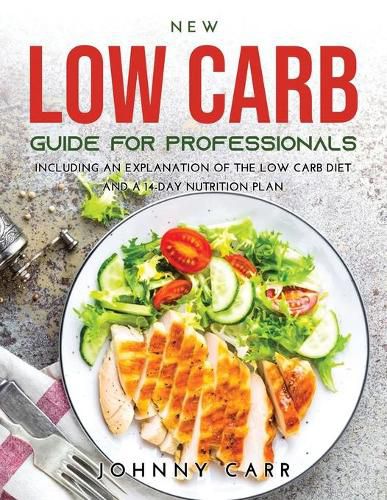 Cover image for New Low Carb Guide for Professionals: Including an explanation of the low carb diet and a 14-day nutrition plan