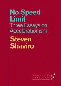 Cover image for No Speed Limit: Three Essays on Accelerationism