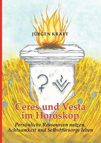 Cover image for Ceres und Vesta im Horoskop: Persoenliche Ressourcen nutzen, Achtsamkeit und Selbstfursorge leben