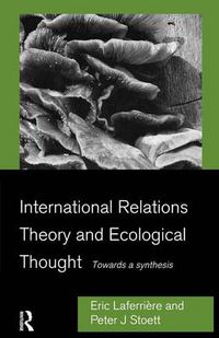 Cover image for International Relations Theory and Ecological Thought: Towards a Synthesis