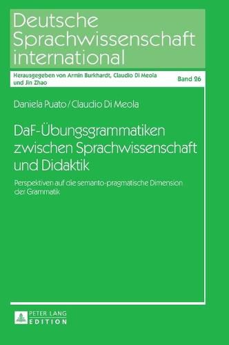 Cover image for Daf-Uebungsgrammatiken Zwischen Sprachwissenschaft Und Didaktik: Perspektiven Auf Die Semanto-Pragmatische Dimension Der Grammatik