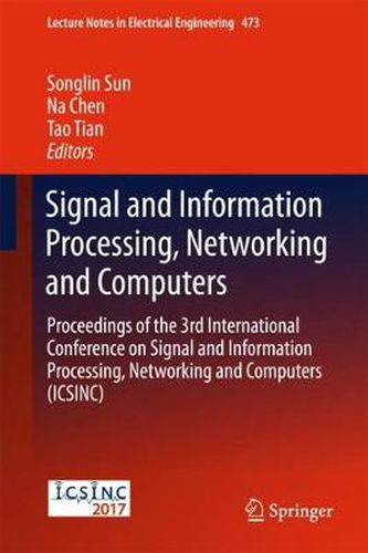 Cover image for Signal and Information Processing, Networking and Computers: Proceedings of the 3rd International Conference on Signal and Information Processing, Networking and Computers (ICSINC)