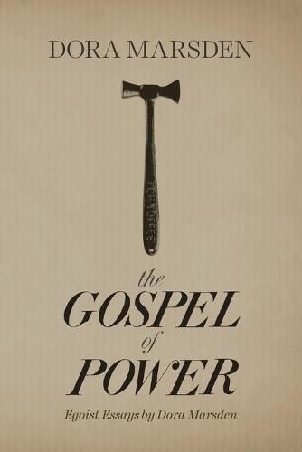 Cover image for The Gospel of Power: Egoist Essays by Dora Marsden