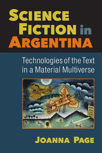 Cover image for Science Fiction in Argentina: Technologies of the Text in a Material Multiverse