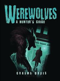 Cover image for Werewolves: A Hunter's Guide