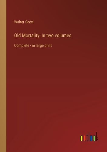 Cover image for Old Mortality; In two volumes