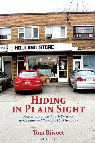 Cover image for Hiding in Plain Sight: Reflections on the Dutch Presence in Canada and the USA, 1609 to today