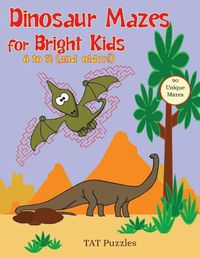 Cover image for Dinosaur Mazes for Bright Kids: 8 to 12 (and older!)