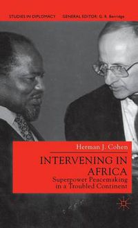 Cover image for Intervening in Africa: Superpower Peacemaking in a Troubled Continent