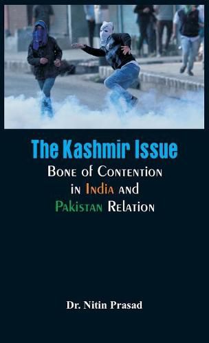 Cover image for The Kashmir Issue -: Bone of Contention in India and Pakistan Relation