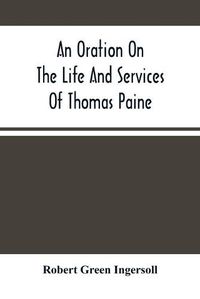 Cover image for An Oration On The Life And Services Of Thomas Paine